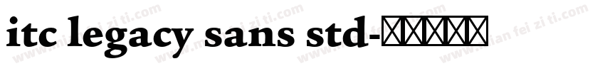 itc legacy sans std字体转换